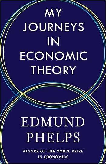 my journeys in economic theory 1st edition edmund phelps 0231207301, 978-0231207300