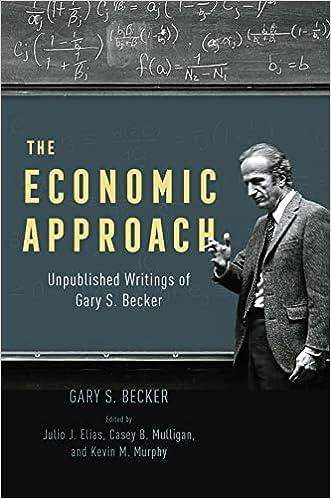 the economic approach unpublished writings of gary s becker 1st edition gary s. becker 0226827208,