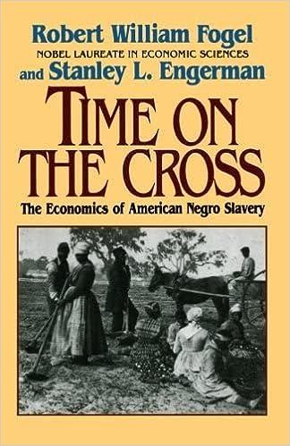 time on the cross the economics of american slavery 1st edition robert william fogel, stanley l. engerman