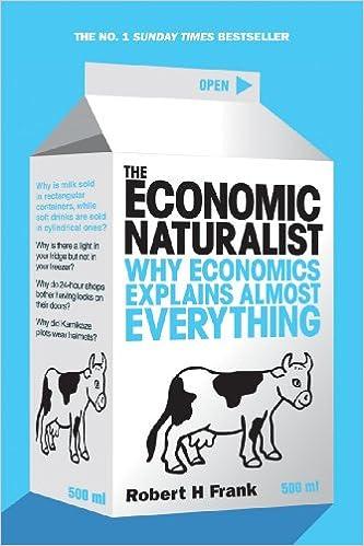 economic naturalist why economics explains almost everything 1st edition robert h frank 9780753513385