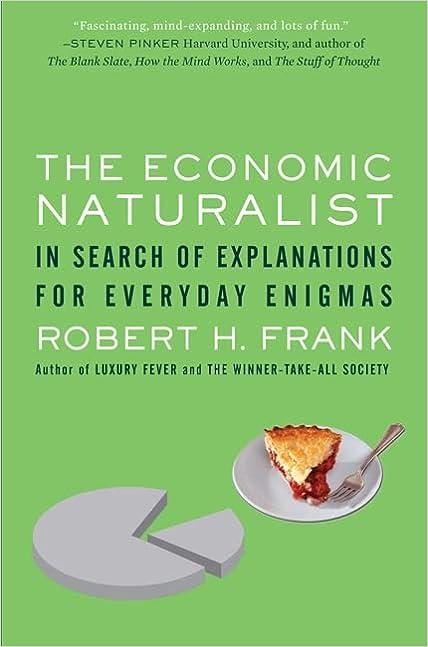 the economic naturalist in search of explanations for everyday enigmas 1st edition robert h. frank