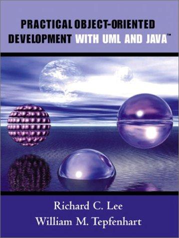practical object oriented development with uml and java 1st edition richard c. lee, william m. tepfenhart