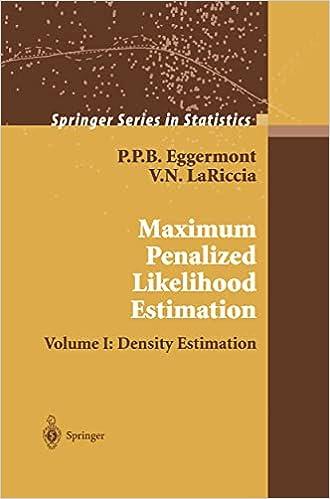 maximum penalized likelihood estimation  volume i density estimation 1st edition p.p.b. eggermont , vincent