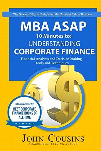 understanding corporate finance mba asap 10 minutes to 1st edition john cousins 1521497036, 978-1521497036