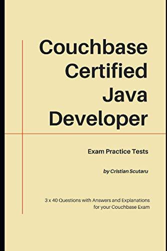 couchbase certified java developer exam practice tests 1st edition cristian scutaru b08rgzhc45, 979-8588215718