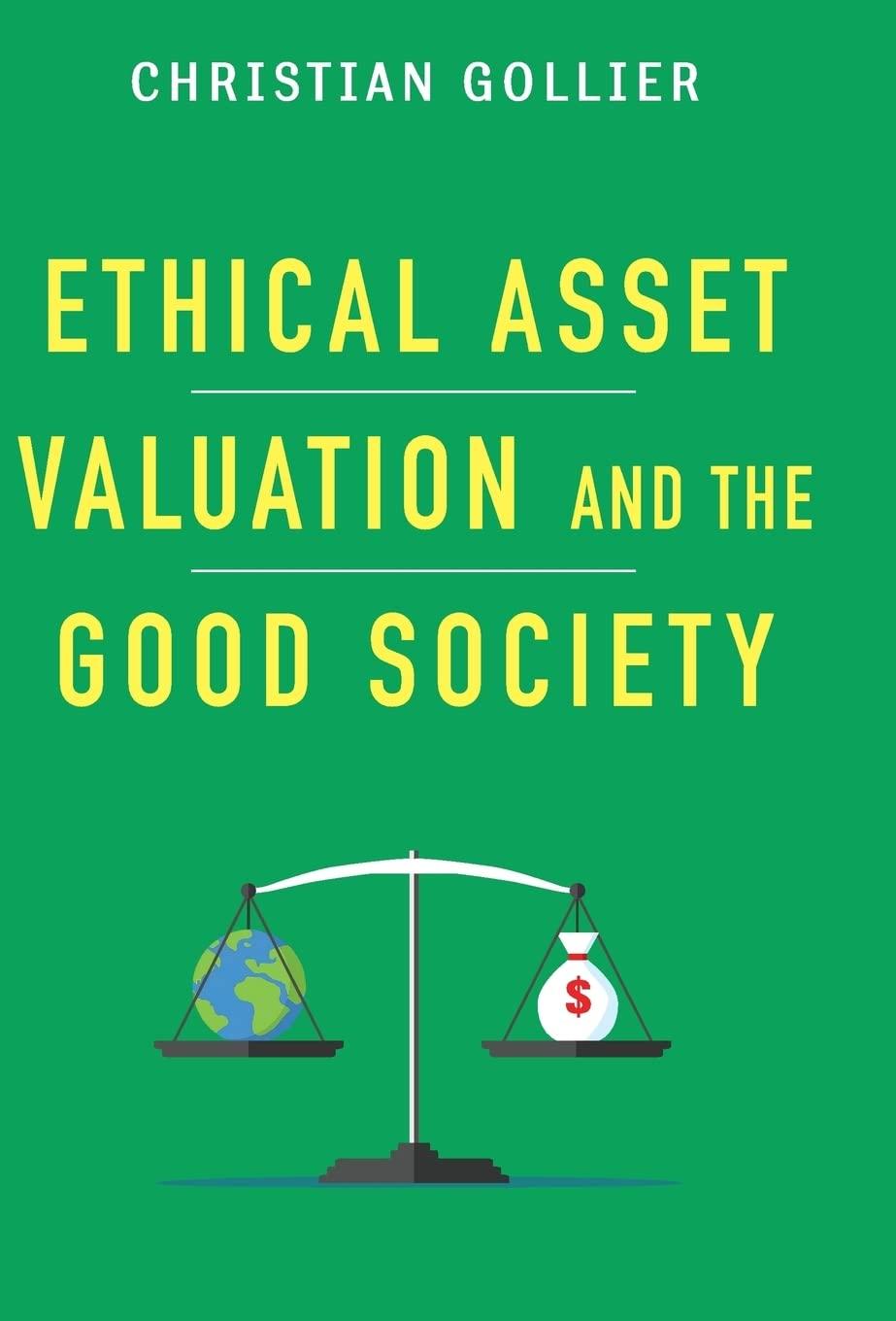 ethical asset valuation and the good society 1st edition christian gollier 0231170424, 978-0231170420