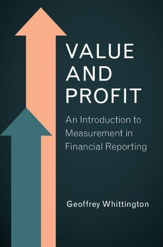 value and profit an introduction to measurement in financial reporting 1st edition geoffrey whittington