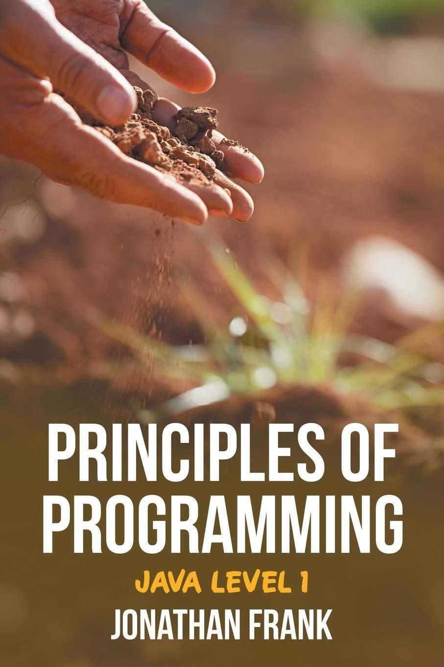 principles of programming java level 1 1st edition jonathan frank 151443038x, 978-1514430385