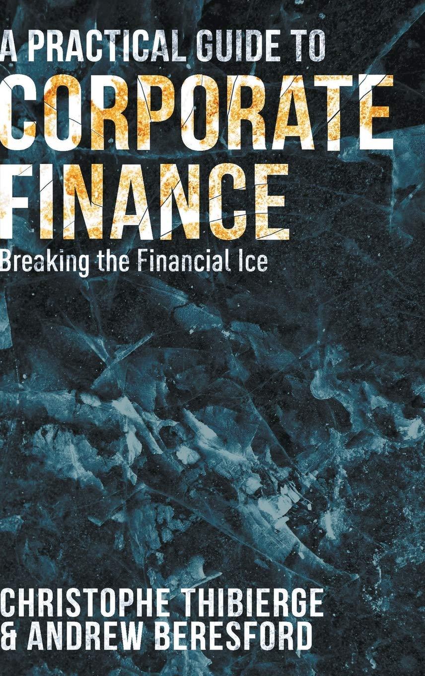 a practical guide to corporate finance breaking the financial ice 1st edition christophe thibierge, andrew
