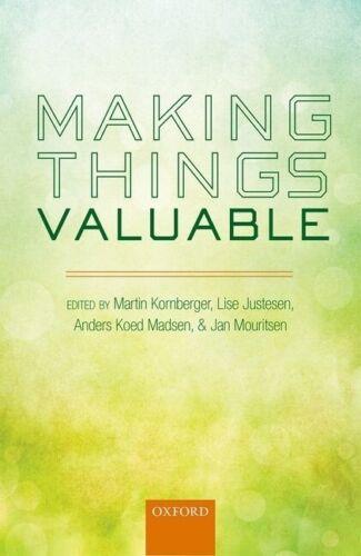 making things valuable 1st edition martin kornberger, lise justesen, jan mouritsen, anders koed madsen