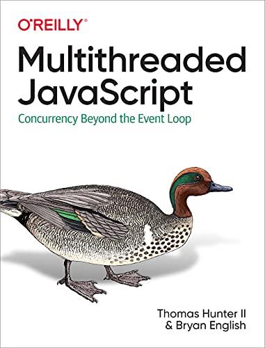 multithreaded javascript concurrency beyond the event loop 1st edition thomas hunter ii, bryan english