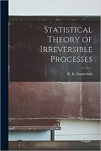 statistical theory of irreversible processes 1st edition r k (robert karl) eisenschitz 1014792037,