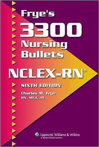 fryes 3300 nursing bullets nclex-rn 6th edition charles m. frye 158255465x, 978-1582554655
