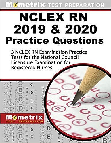 nclex rn 2019 and 2020 practice questions 3 nclex rn examination practice tests for the national council