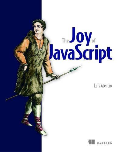 the joy of javascript 1st edition luis atencio 1617295868, 978-1617295867