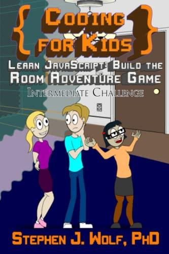 coding for kids learn javascript build the room adventure game 1st edition stephen j wolf 0996984690,
