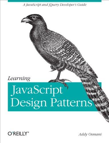 learning javascript design patterns a javascript and jquery developers guide 1st edition addy osmani