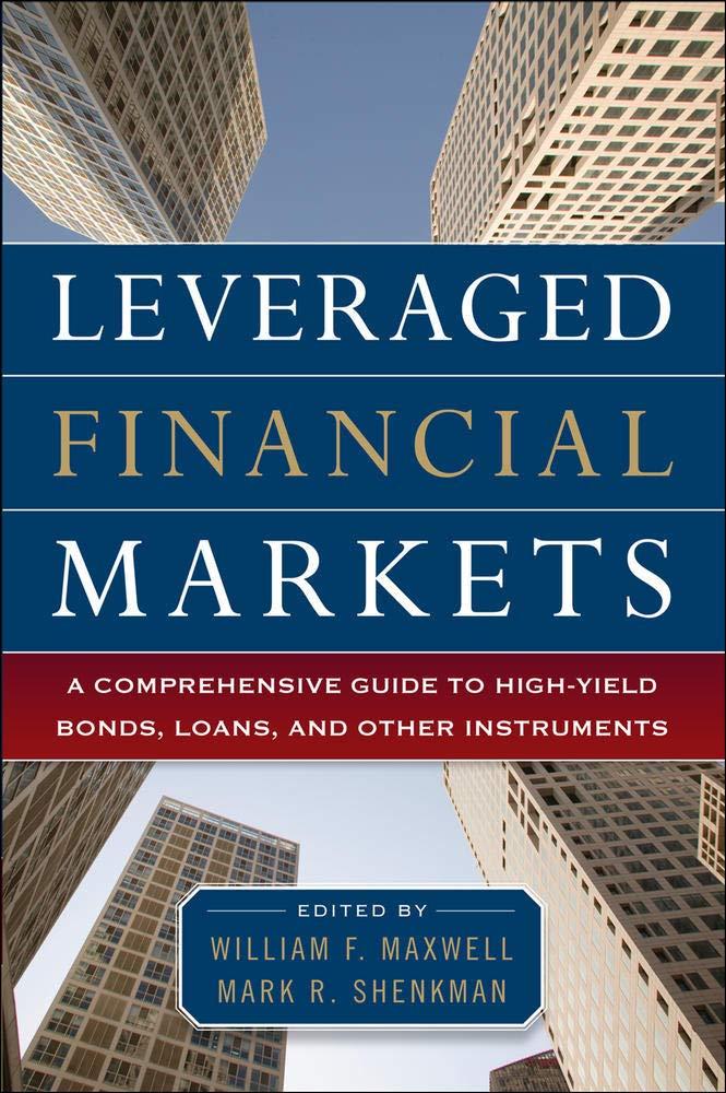 leveraged financial markets a comprehensive guide to loans bonds and other high yield instruments 1st edition