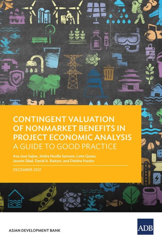 contingent valuation of nonmarket benefits in project economic analysis a guide to good practice 1st edition