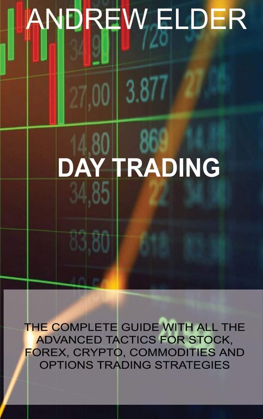 day trading the complete guide with all the advanced tactics for stock forex crypto commodities and options