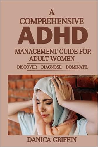 a comprehensive adhd management guide for adult women 1st edition danica griffin b0brlvn2s6, 979-8372489530