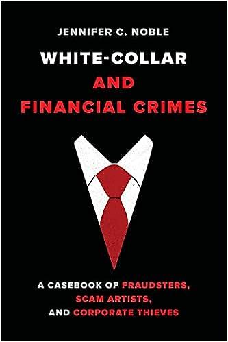 white collar and financial crimes a casebook of fraudsters scam artists and corporate thieves 1st edition