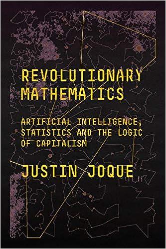 revolutionary mathematics artificial intelligence statistics and the logic of capitalism 1st edition justin