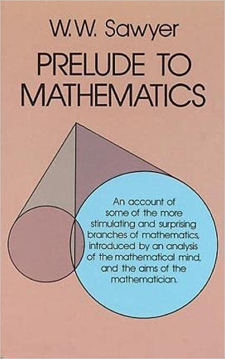 prelude to mathematics 1st edition w. w. sawyer 9780486244013