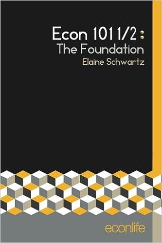 econ the foundation 1st edition elaine schwartz 1979279888, 978-1979279888
