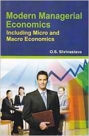 modern managerial economics including micro and macro economics 1st edition o.s.shrivastava 8126155116,