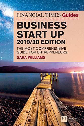 financial times guides business start up the most comprehensive guide for entrepreneurs 2019 edition sara