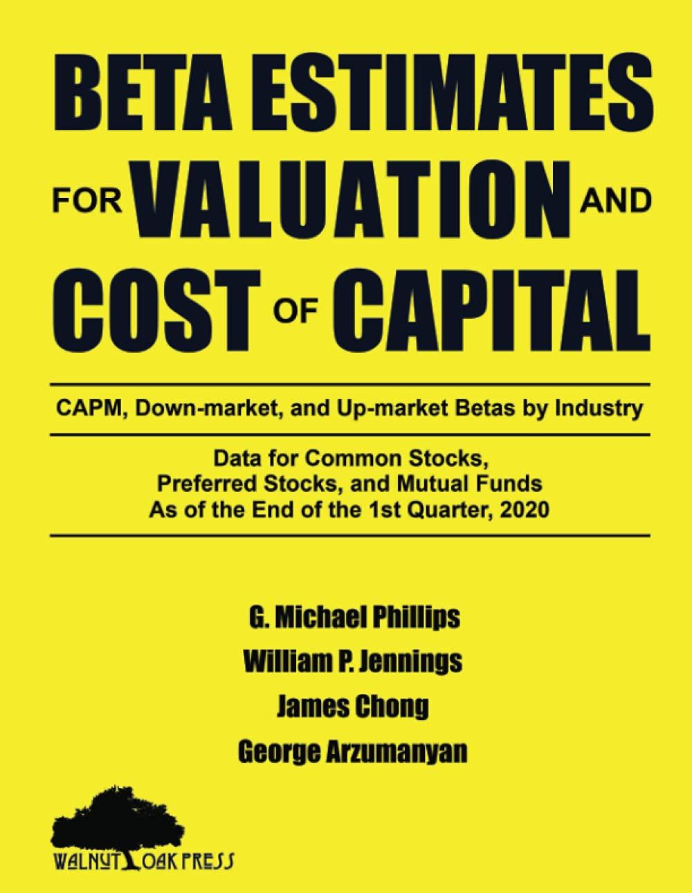beta estimates for valuation and cost of capital as of the end of 1st quarter 2020 1st edition g. michael