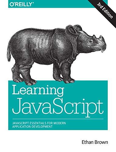 learning javascript javascript essentials for modern application development 3rd edition ethan brown