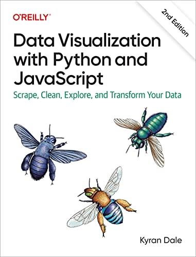 data visualization with python and javascript scrape clean explore and transform your data 2nd edition kyran
