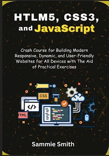 html5 css3 and javascript crash course for building modern responsive dynamic and user friendly websites for