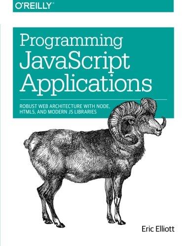 Programming JavaScript Applications Robust Web Architecture With Node HTML5 And Modern JS Libraries