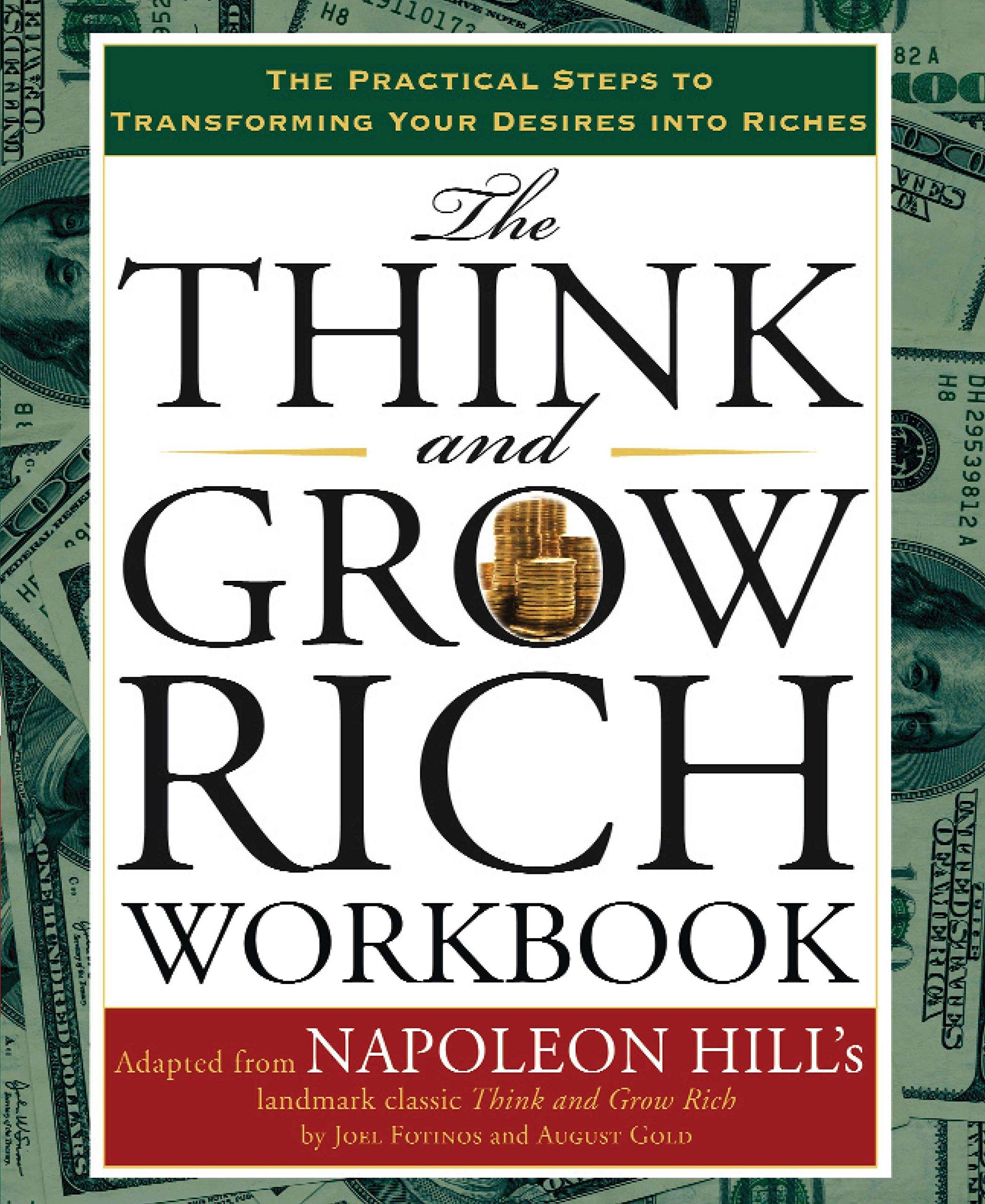 the think and grow rich workbook the practical steps to transforming your desires into riches 1st edition