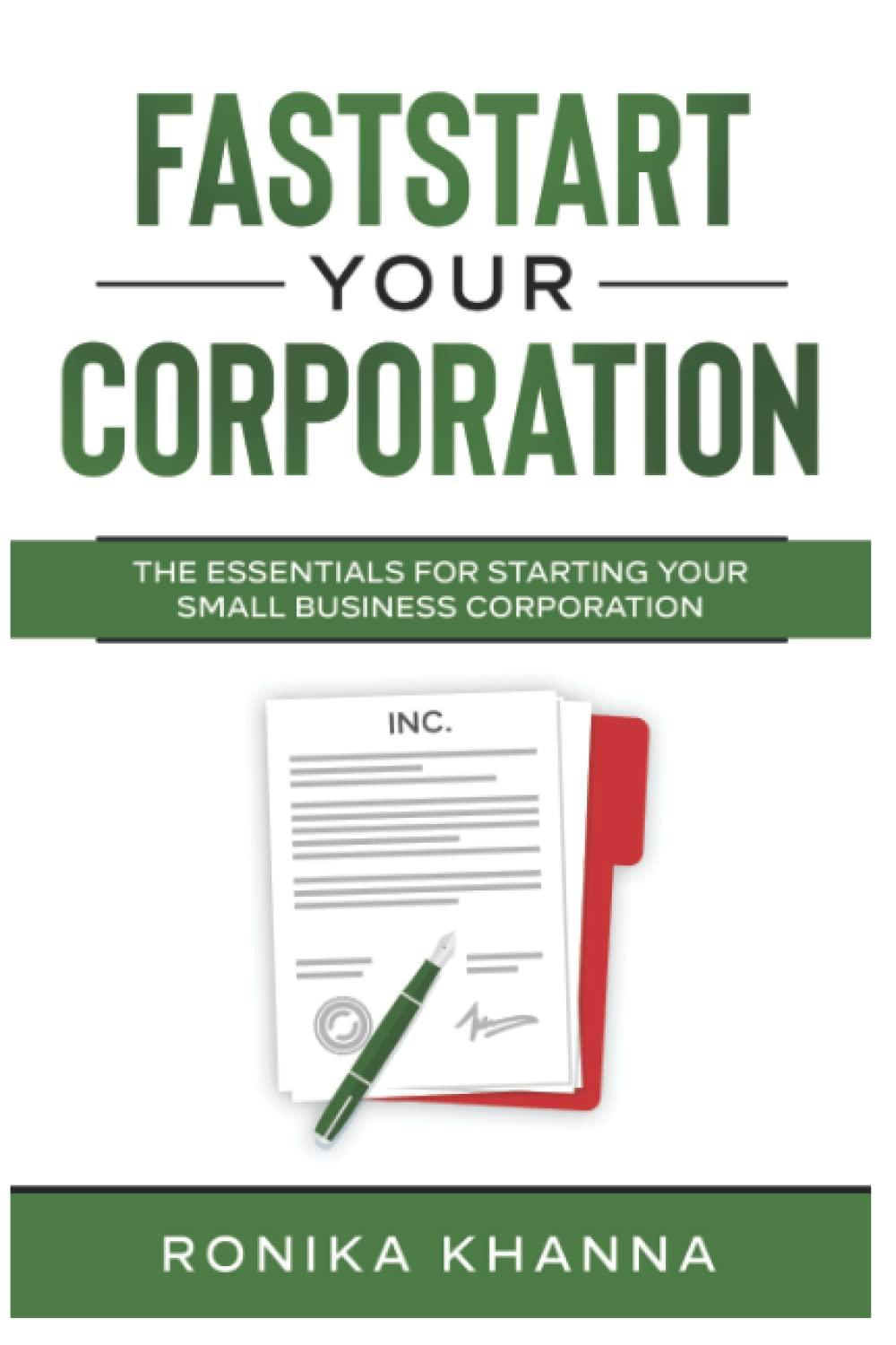 faststart your corporation the essentials for starting your small business corporation 1st edition ronika
