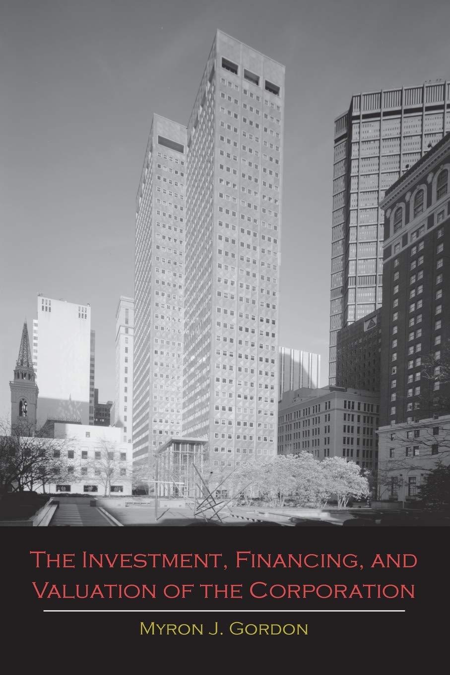 the investment financing and valuation of the corporation 1st edition myron j gordon 1614275297,