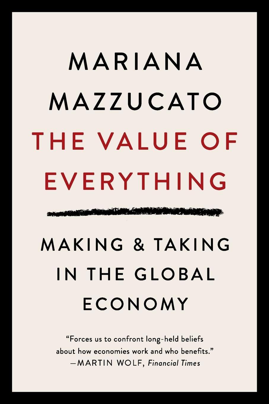 the value of everything making and taking in the global economy 1st edition mariana mazzucato 1541758242,