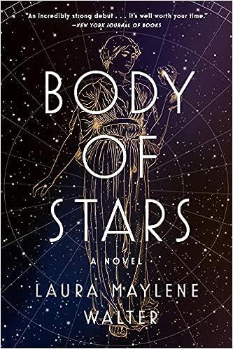 body of stars a novel  laura maylene walter 059318307x, 978-0593183076