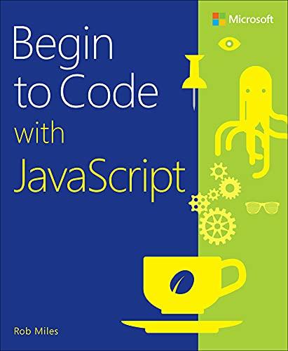 begin to code with javascript 1st edition rob miles 0136870724, 978-0136870722