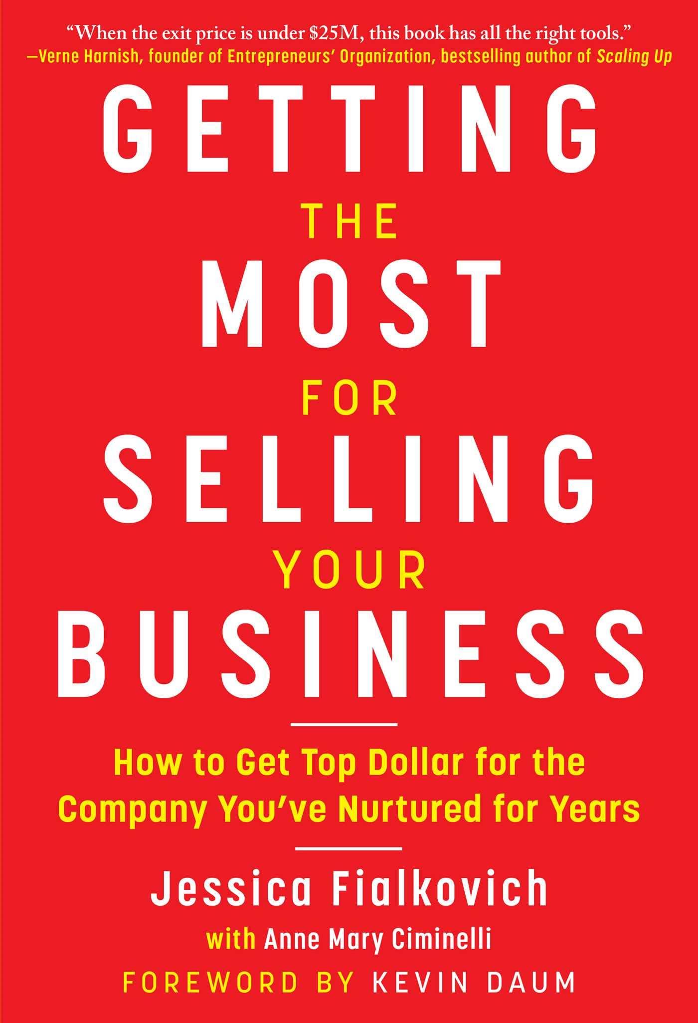 Getting The Most For Selling Your Business How To Get Top Dollar For The Company Youve Nurtured For Years