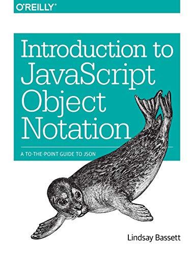 introduction to javascript object notation a to the point guide to json 1st edition lindsay bassett