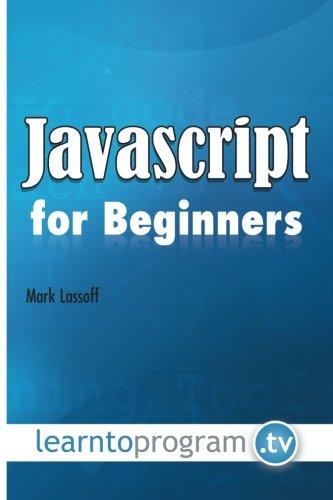 javascript for beginners 1st edition mark lassoff 0988842955, 978-0988842953