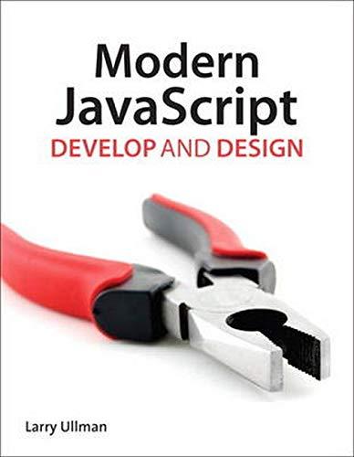modern javascript develop and design 1st edition larry ullman ullman 0321812522, 978-0321812520