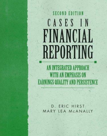 cases in financial reporting 2nd edition eric hirst mary, lea mcanally, d. eric hirst 0137489978,