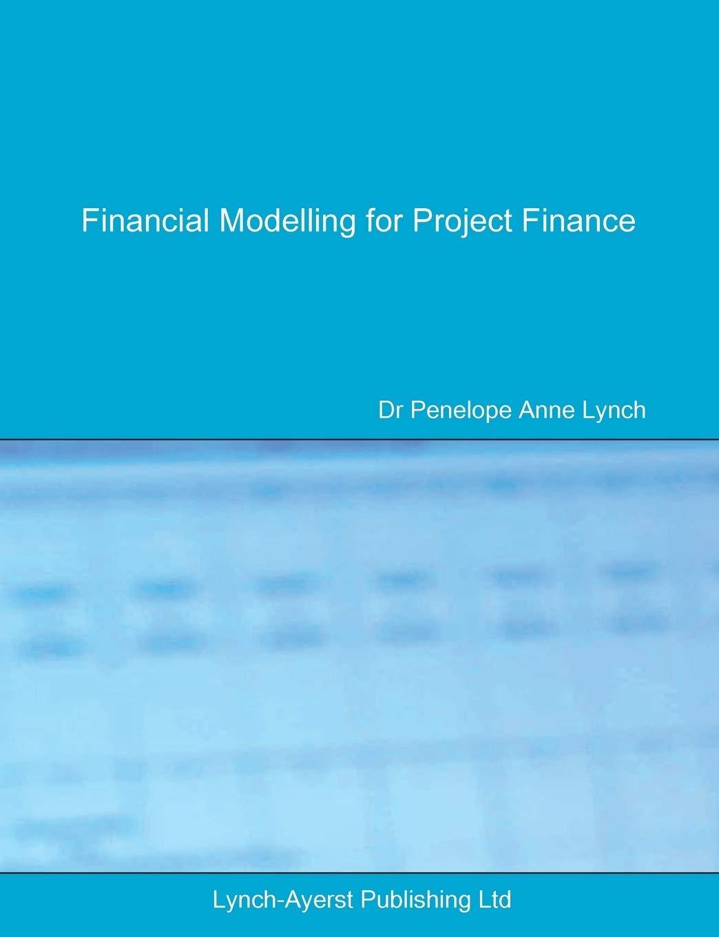 financial modelling for project finance pre financial close cashflow modelling in excel 1st edition penelope