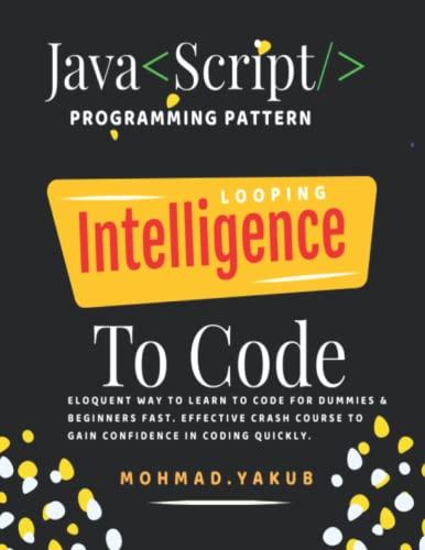 javascript programming pattern looping intelligence 1st edition mohmad yakub 1096466090, 978-1096466093