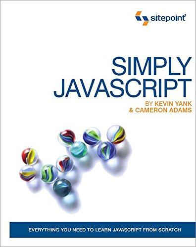 simply javascript everything you need to learn javascript from scratch 1st edition kevin yank, cameron adams